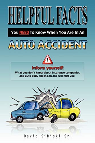 Helpful Facts You Need to Know When You Are in an Auto Accident  Inform yoursel [Paperback]