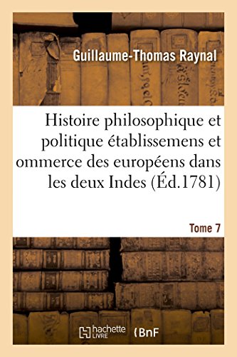 Histoire Philosophique et Politique des Etablissemens des Europeens Dans les Deu [Paperback]