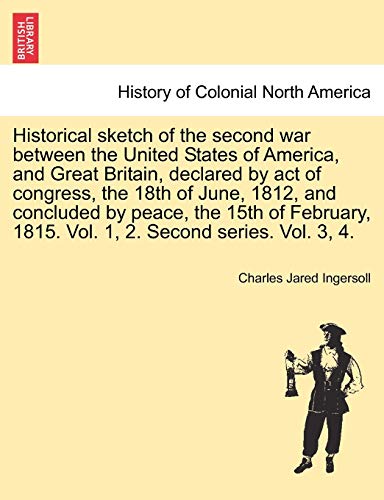 Historical Sketch Of The Second War Between The United States Of America, And Gr [Paperback]