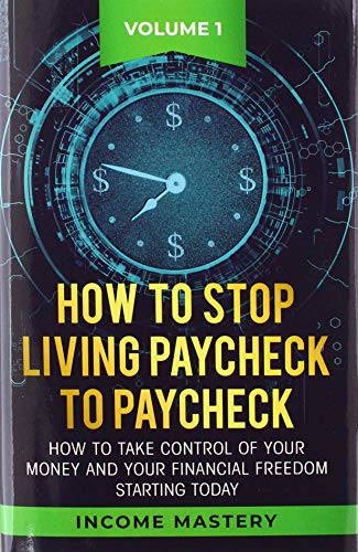 How to Stop Living Paycheck to Paycheck  How to Take Control of Your Money and  [Hardcover]