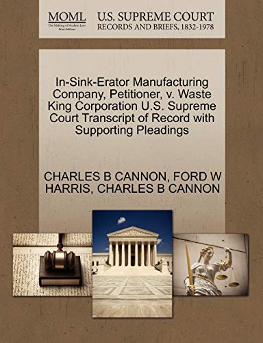 In-Sink-Erator Manufacturing Company, Petitioner, V. Waste King Corporation U. S [Paperback]