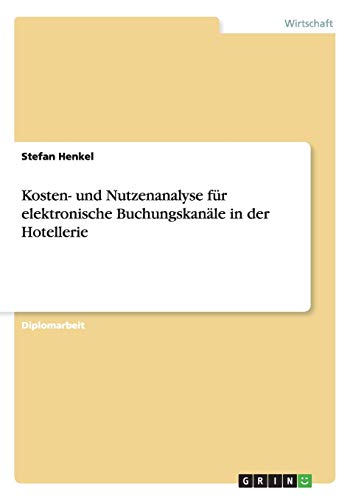Kosten- Und Nutzenanalyse Fur Elektronische Buchungskanale In Der Hotellerie