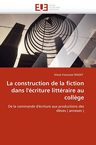 La Construction De La Fiction Dans L'criture Littraire Au Collge De La Comma [Paperback]