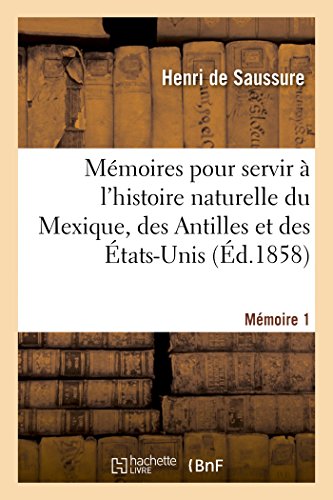 Memoires Pour Servir a l'Histoire Naturelle du Mexique, des Antilles et des Etat [Paperback]