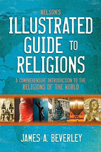 Nelson's Illustrated Guide to Religions A Comprehensive Introduction to the Rel [Paperback]