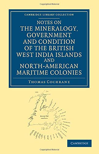 Notes on the Mineralogy, Government and Condition of the British West India Isla [Paperback]
