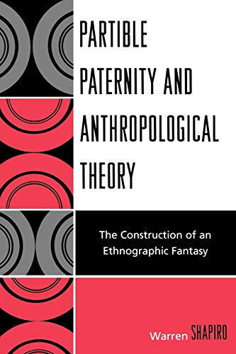 Partible Paternity and Anthropological Theory The Construction of an Ethnograph [Paperback]