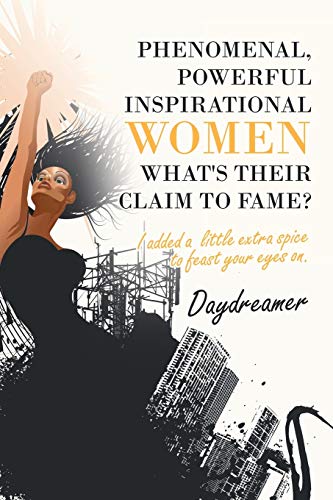 Phenomenal, Powerful Inspirational Women What's Their Claim to Fame  I Added a [Paperback]