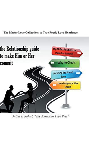 Relationship Guide to Make Him or Her Commit  The Master Love Collection a Tru [Hardcover]
