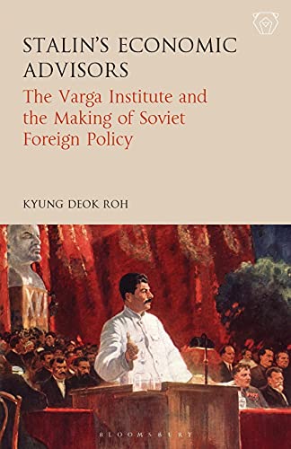 Stalin's Economic Advisors The Varga Institute and the Making of Soviet Foreign [Paperback]