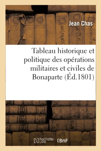 Tableau Historique et Politique des Operations Militaires et Civiles de Bonapart [Paperback]
