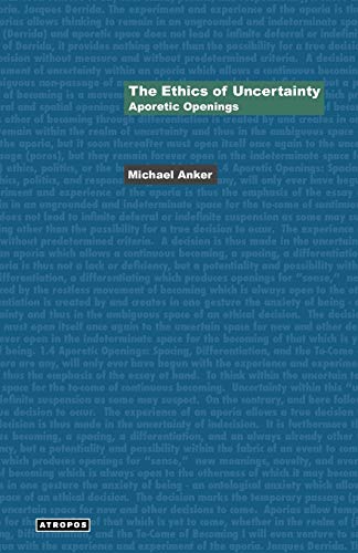 The Ethics Of Uncertainty Aporetic Openings (think Media Egs Media Philosophy) [Paperback]