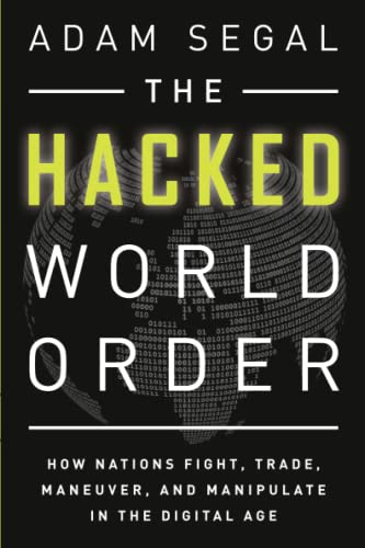 The Hacked World Order How Nations Fight, Trade, Maneuver, and Manipulate in th [Paperback]