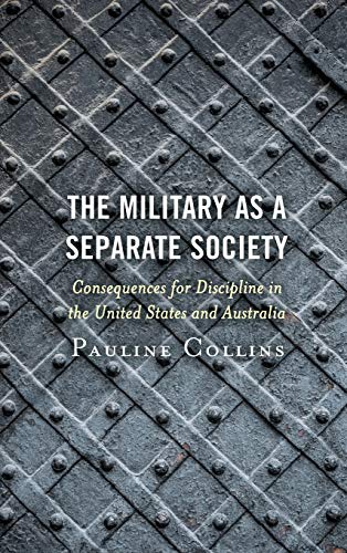The Military as a Separate Society Consequences for Discipline in the United St [Hardcover]