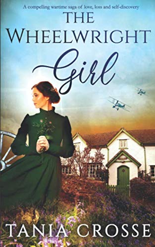 The Wheelwright Girl A Compelling Wartime Saga Of Love, Loss And Self-Discovery