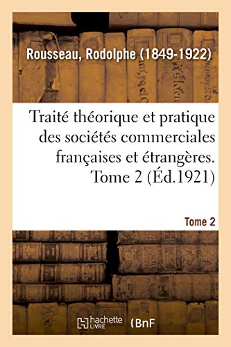 Trait Thorique et Pratique des Socits Commerciales Franaises et trangres. [Paperback]