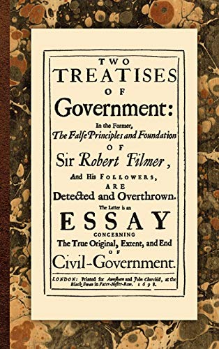 Two Treatises Of Government In The Former, The False Principles And Foundation  [Hardcover]