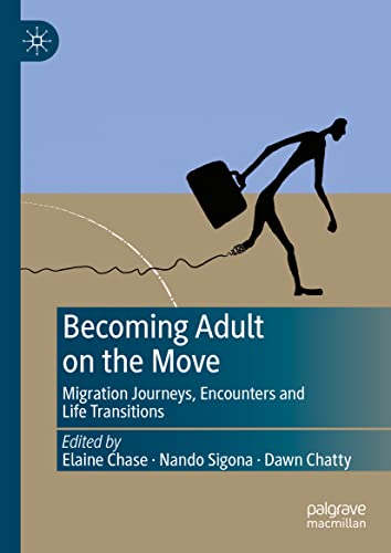 Becoming Adult on the Move Migration Journeys, Encounters and Life Transitions [Hardcover]