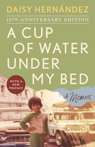 A Cup of Water Under My Bed A Memoir [Paperback]