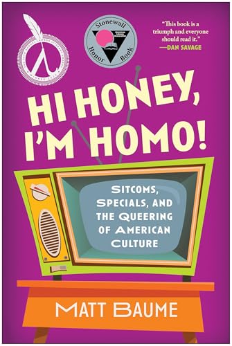 Hi Honey, I'm Homo Sitcoms, Specials, and the Queering of American Culture [Paperback]