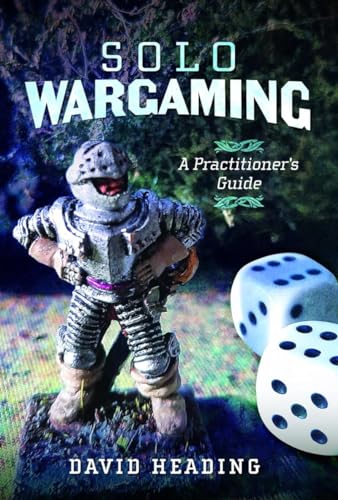 Solo Wargaming A Practitioner's Guide [Hardcover]