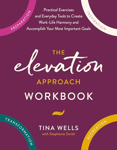 The Elevation Approach Workbook Practical Exercises and Everyday Tools to Creat [Paperback]