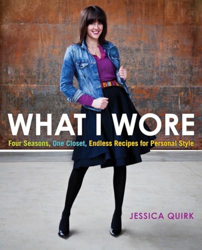 What I Wore Four Seasons, One Closet, Endless Recipes for Personal Style [Paperback]