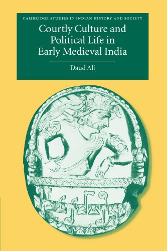 Courtly Culture and Political Life in Early Medieval India [Paperback]