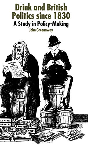 Drink and British Politics Since 1830 A Study in Policy Making [Hardcover]