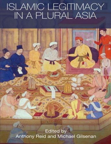 Islamic Legitimacy in a Plural Asia [Paperback]