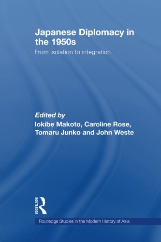 Japanese Diplomacy in the 1950s From Isolation to Integration [Paperback]