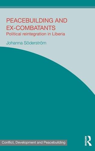 Peacebuilding and Ex-Combatants Political Reintegration in Liberia [Hardcover]