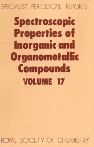 Spectroscopic Properties of Inorganic and Organometallic Compounds Volume 17 [Hardcover]