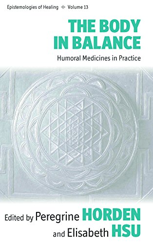 The Body in Balance Humoral Medicines in Practice [Hardcover]