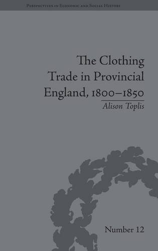 The Clothing Trade in Provincial England, 1800}}}1850 [Hardcover]
