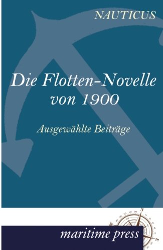 Die Flotten-Novelle Von 1900 Ausgewdhlte Beitrdge (german Edition) [Paperback]