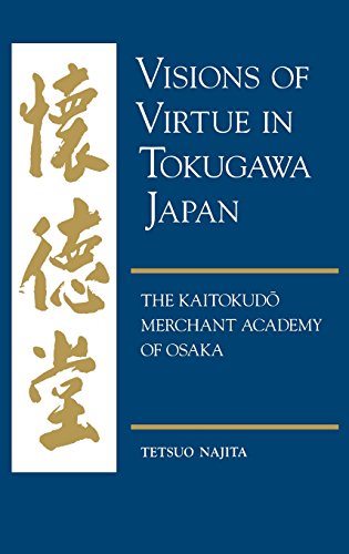 Visions of Virtue in Tokugawa Japan  The Kaitokudo Merchant Academy of Osaka [Hardcover]