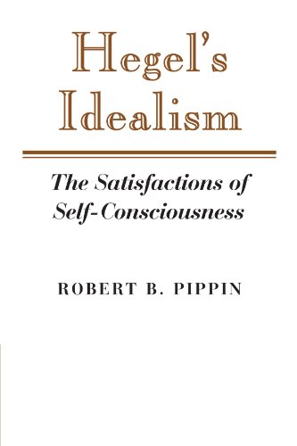 Hegel's Idealism The Satisfactions of Self-Consciousness [Paperback]
