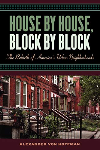 House by House, Block by Block The Rebirth of America's Urban Neighborhoods [Paperback]