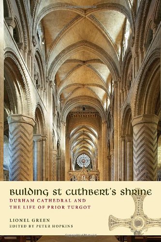 Building St Cuthbert's Shrine Durham Cathedral And The Life Of Prior Turgot [Paperback]