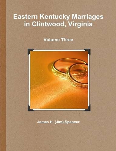 Eastern Kentucky Marriages In Clintwood, Virginia - Volume Three [Paperback]