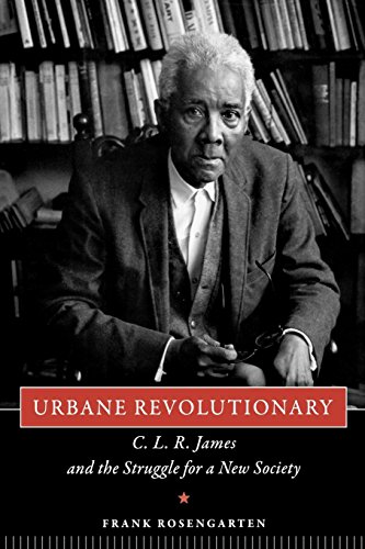 Urbane Revolutionary C. L. R. James And The Struggle For A New Society [Paperback]