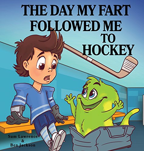 The Day My Fart Followed Me To Hockey [Hardcover]