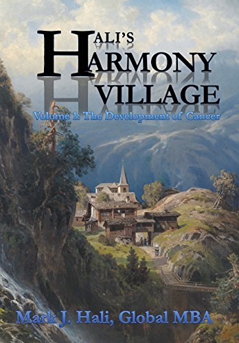 Hali's Harmony Village  Volume 1 the Development of Cancer [Hardcover]