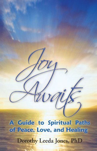 Joy Awaits  A Guide to Spiritual Paths of Peace, Love, and Healing [Paperback]