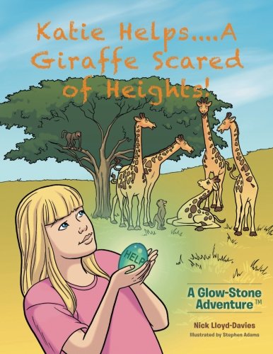 Katie Helps. . .A Giraffe Scared Of Heights A Glow-Stone Adventure [Paperback]