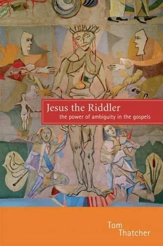 Jesus the Riddler The Power of Ambiguity in the Gospels [Unknown]
