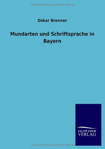 Mundarten und Schriftsprache in Bayern [Paperback]