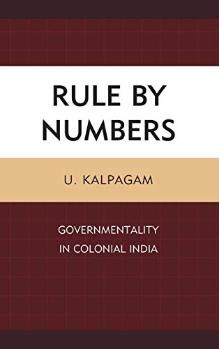 Rule by Numbers Governmentality in Colonial India [Hardcover]