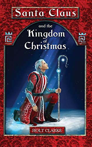 Santa Claus And The Kingdom Of Christmas [Hardcover]